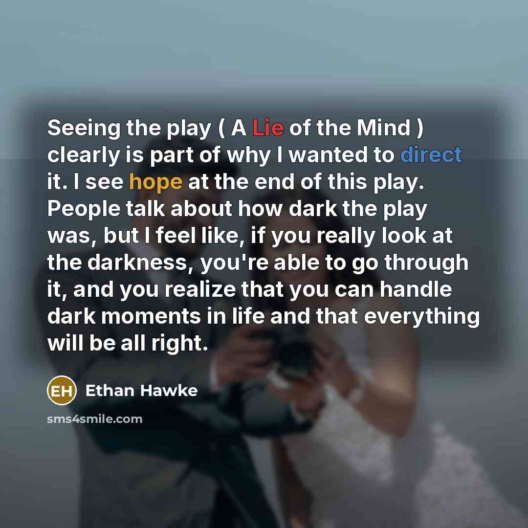 “Seeing the play ( A Lie of the Mind )…” quote by Ethan Hawke