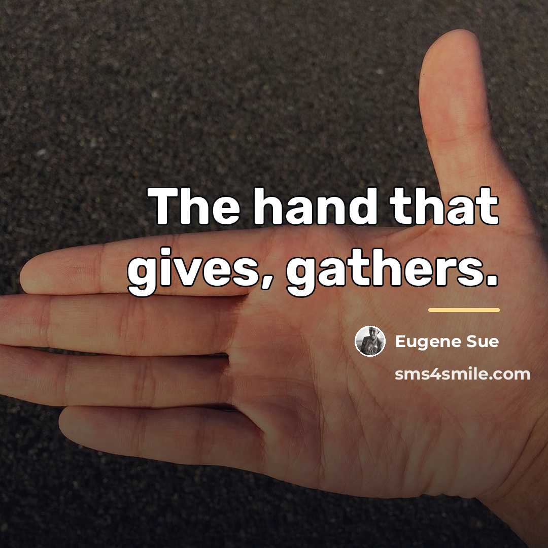 “The hand that gives, gathers.…” quote by Eugene Sue