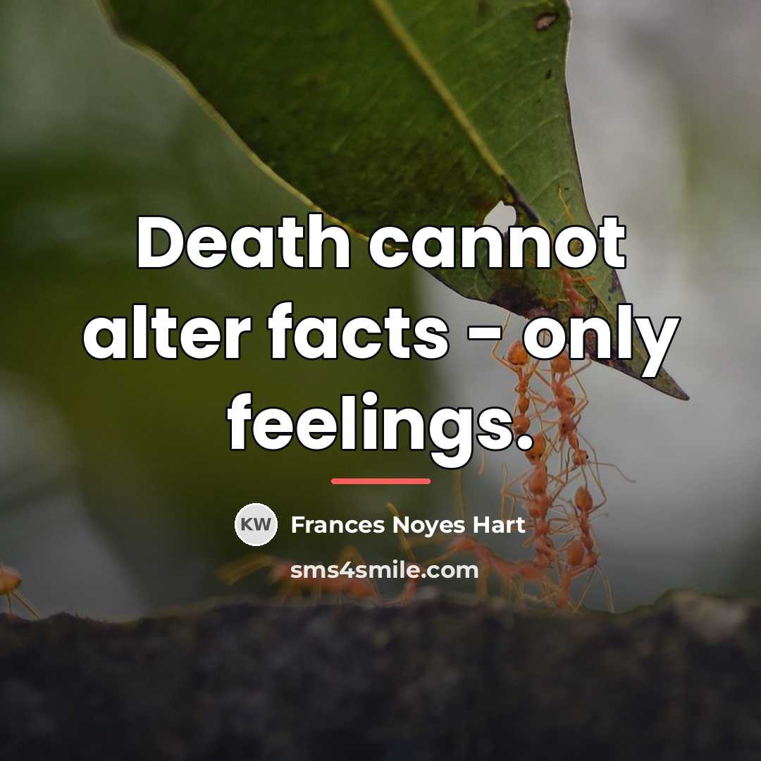 “Death cannot alter facts - only feelings.…” quote by Frances Noyes Hart