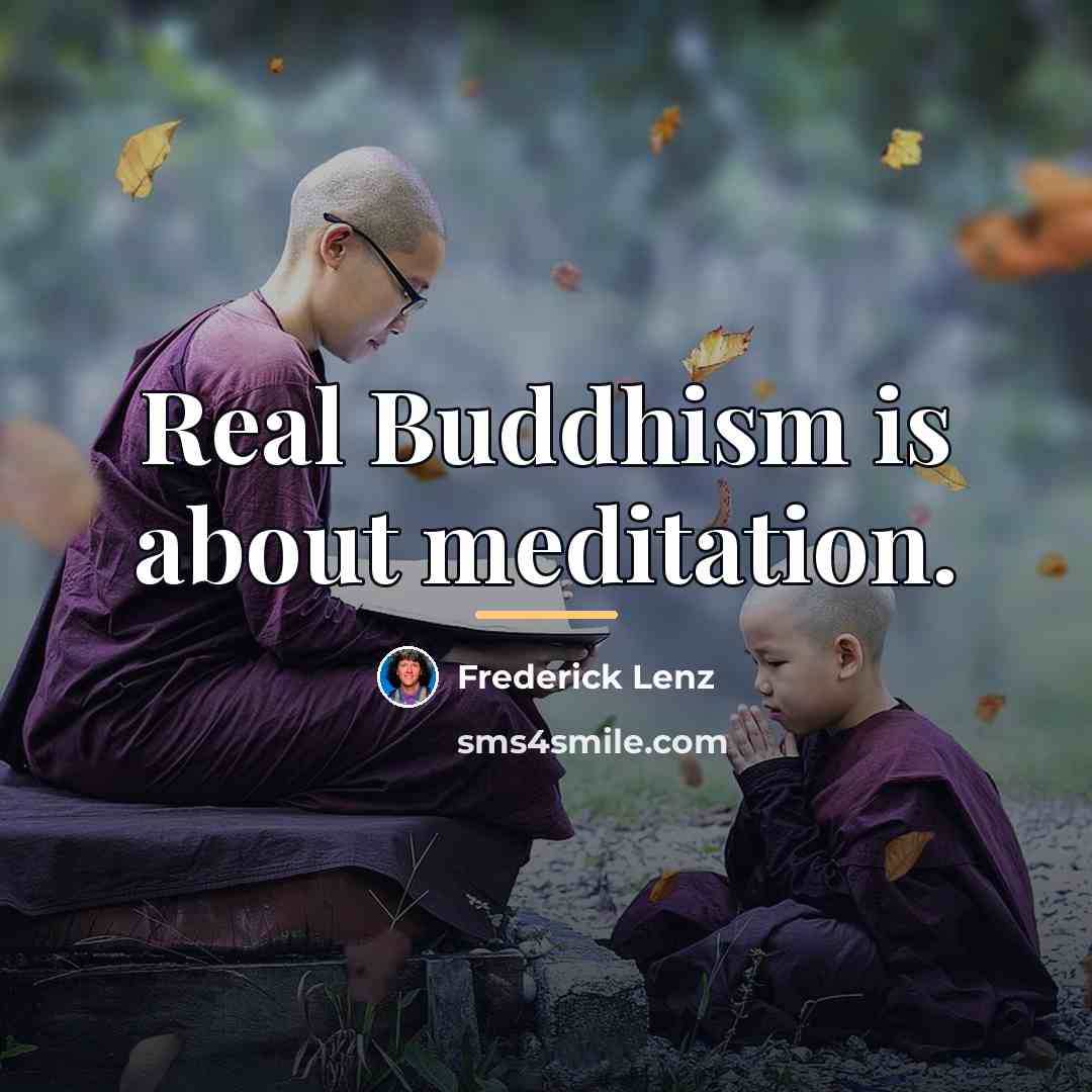 “Real Buddhism is about meditation.…” quote by Frederick Lenz