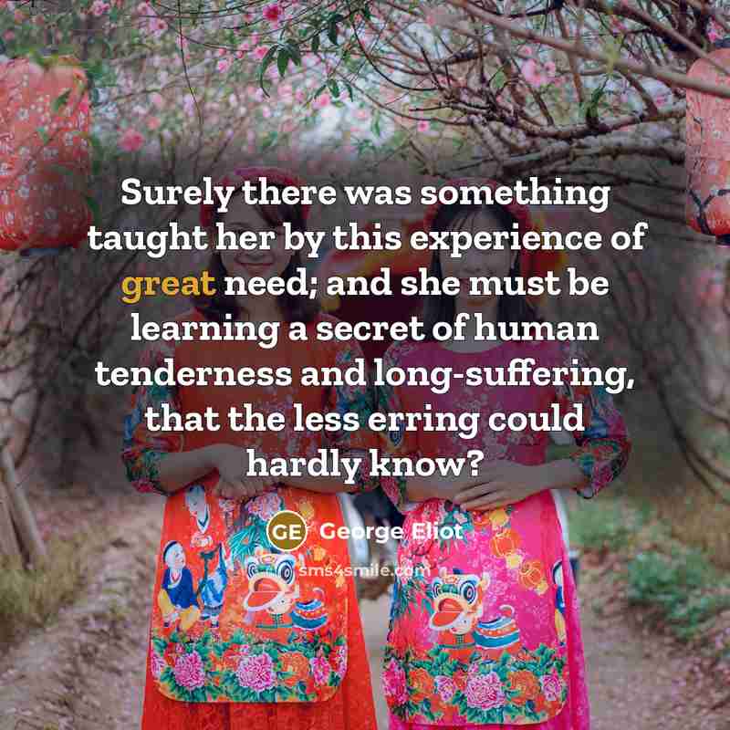 “Surely there was something taught her by this experience of…” quote by George Eliot