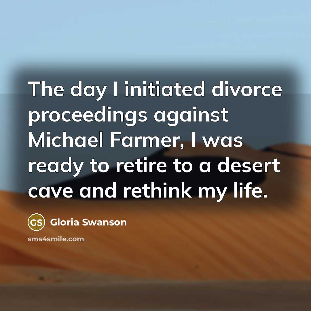 “The day I initiated divorce proceedings against Michael Farmer, I…” quote by Gloria Swanson