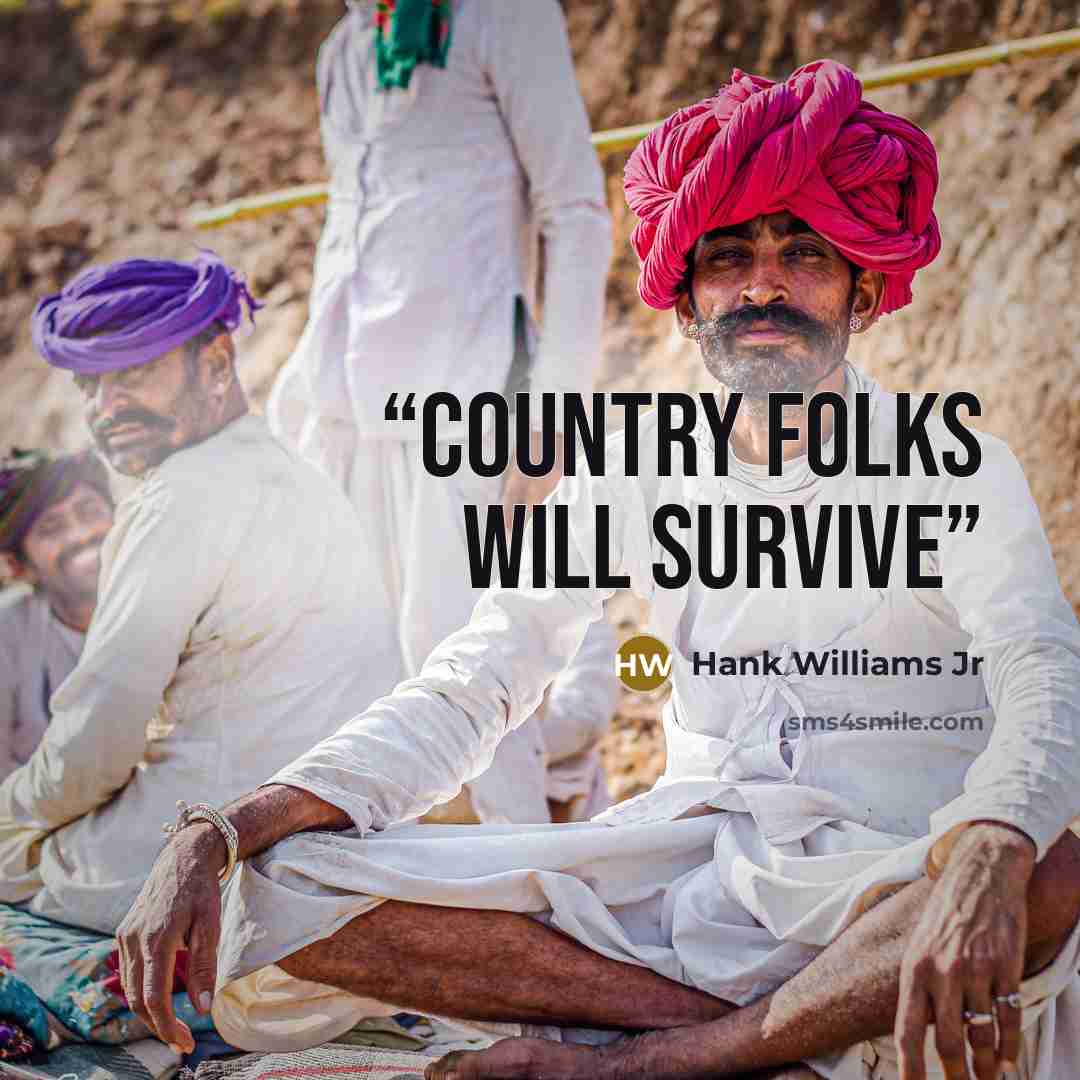 “Country folks will survive” quote by Hank Williams Jr
