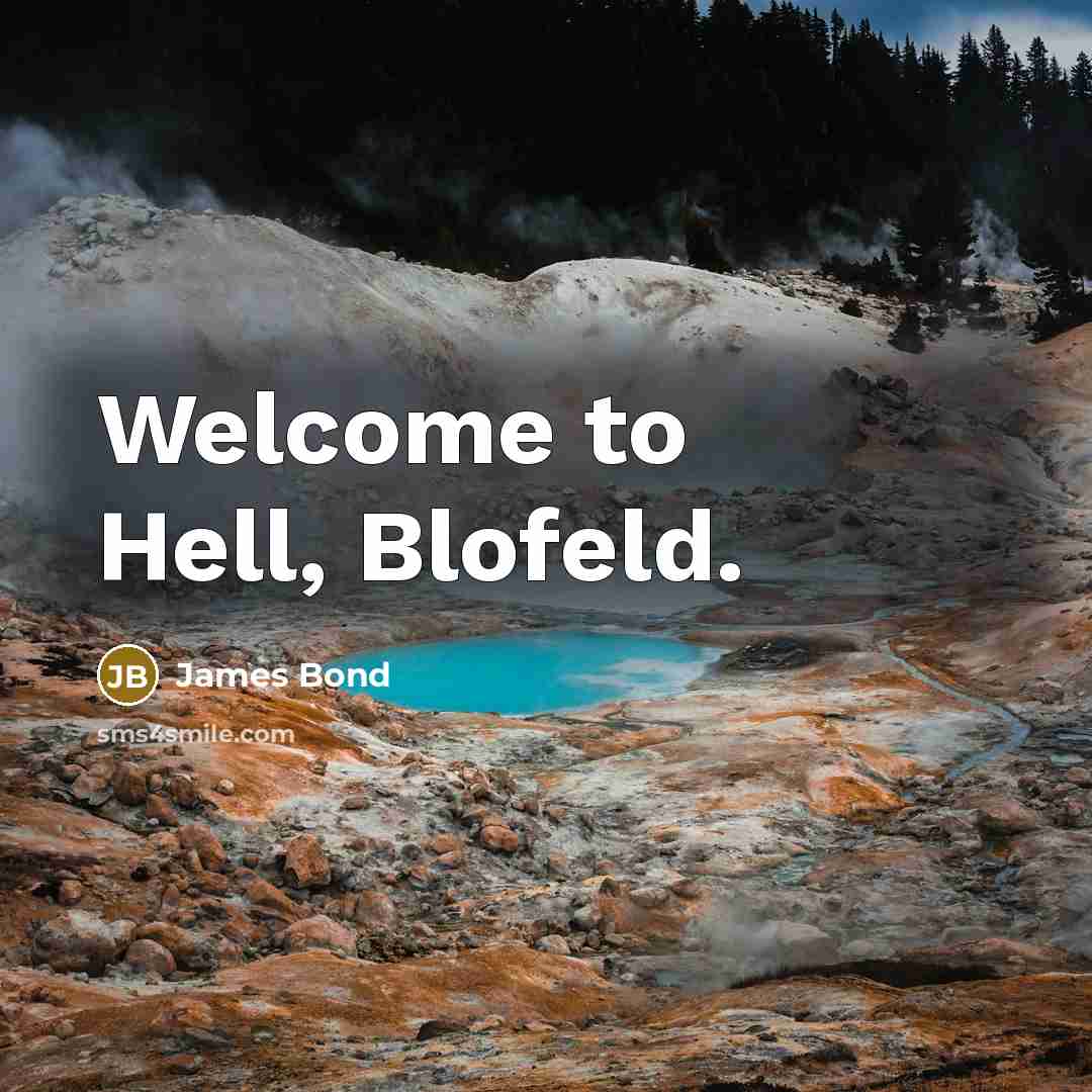 “Welcome to Hell, Blofeld.” quote by James Bond