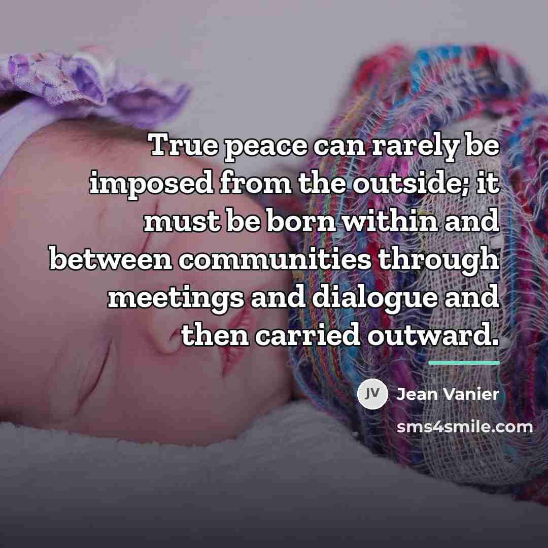 “True peace can rarely be imposed from the outside; it…” quote by Jean Vanier