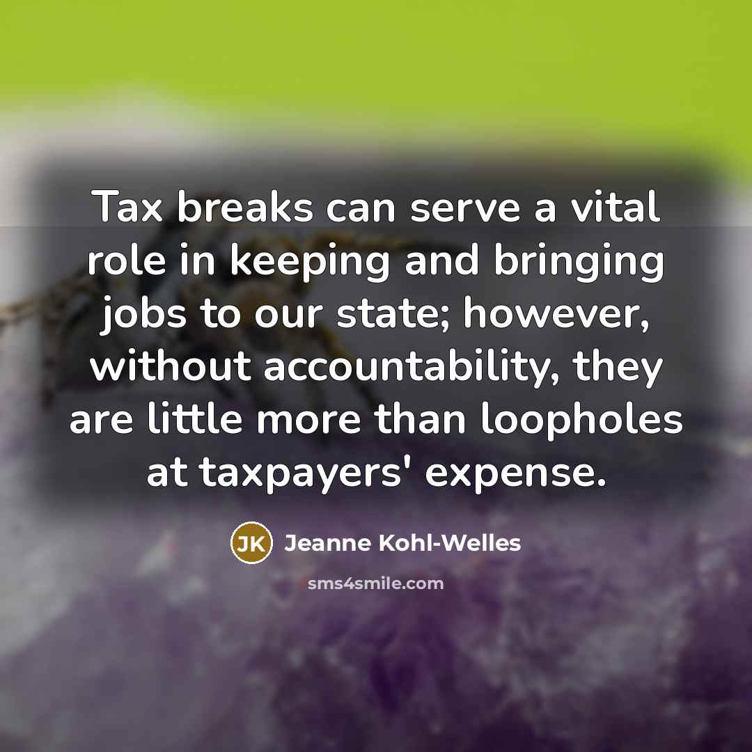 “Tax breaks can serve a vital role in keeping and…” quote by Jeanne Kohl-Welles