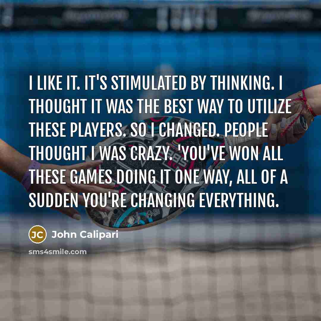 “I like it. It's stimulated by thinking. I thought it…” quote by John Calipari