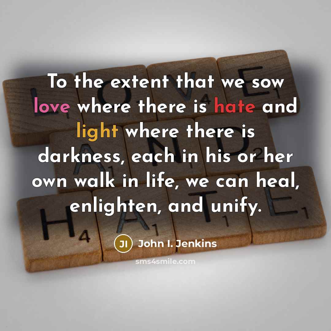 “To the extent that we sow love where there is…” quote by John I. Jenkins