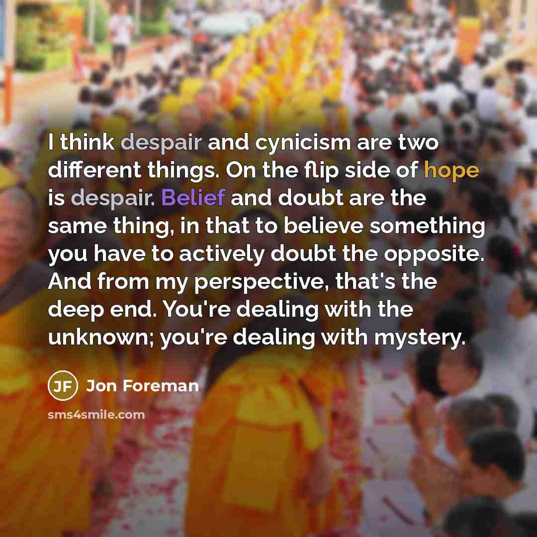 “I think despair and cynicism are two different things. On…” quote by Jon Foreman