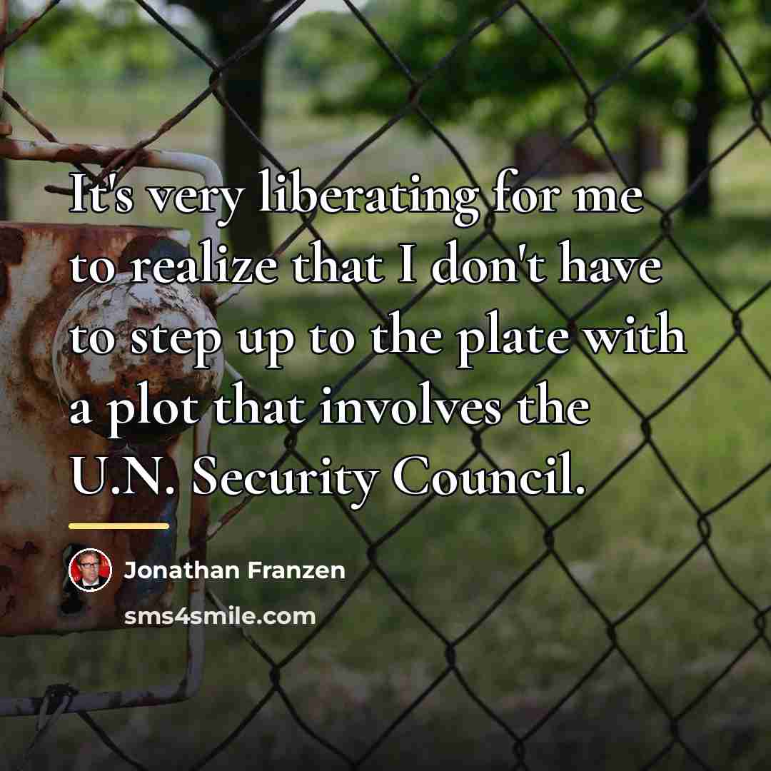 “It's very liberating for me to realize that I don't…” quote by Jonathan Franzen