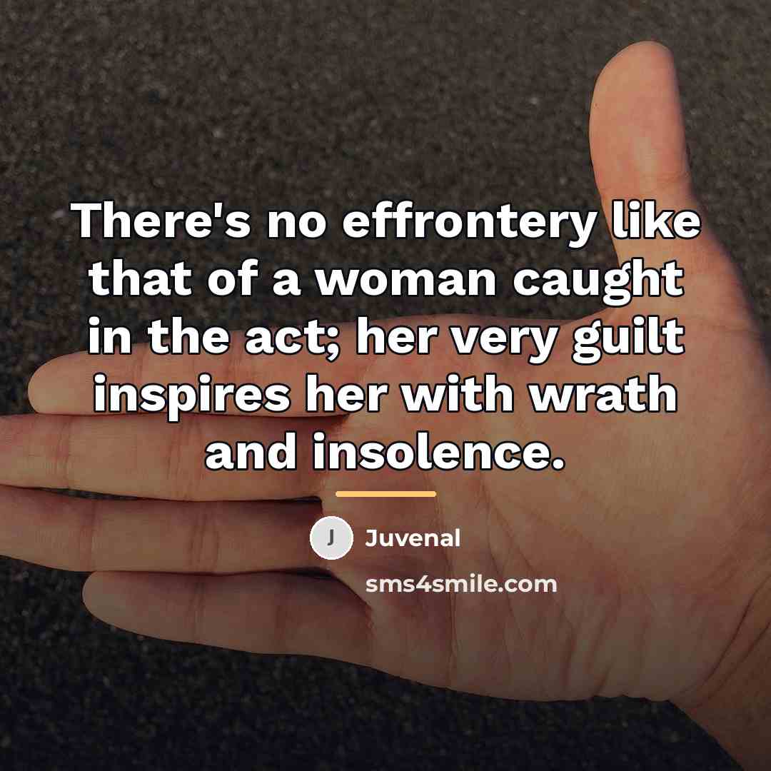 “There's no effrontery like that of a woman caught in…” quote by Juvenal