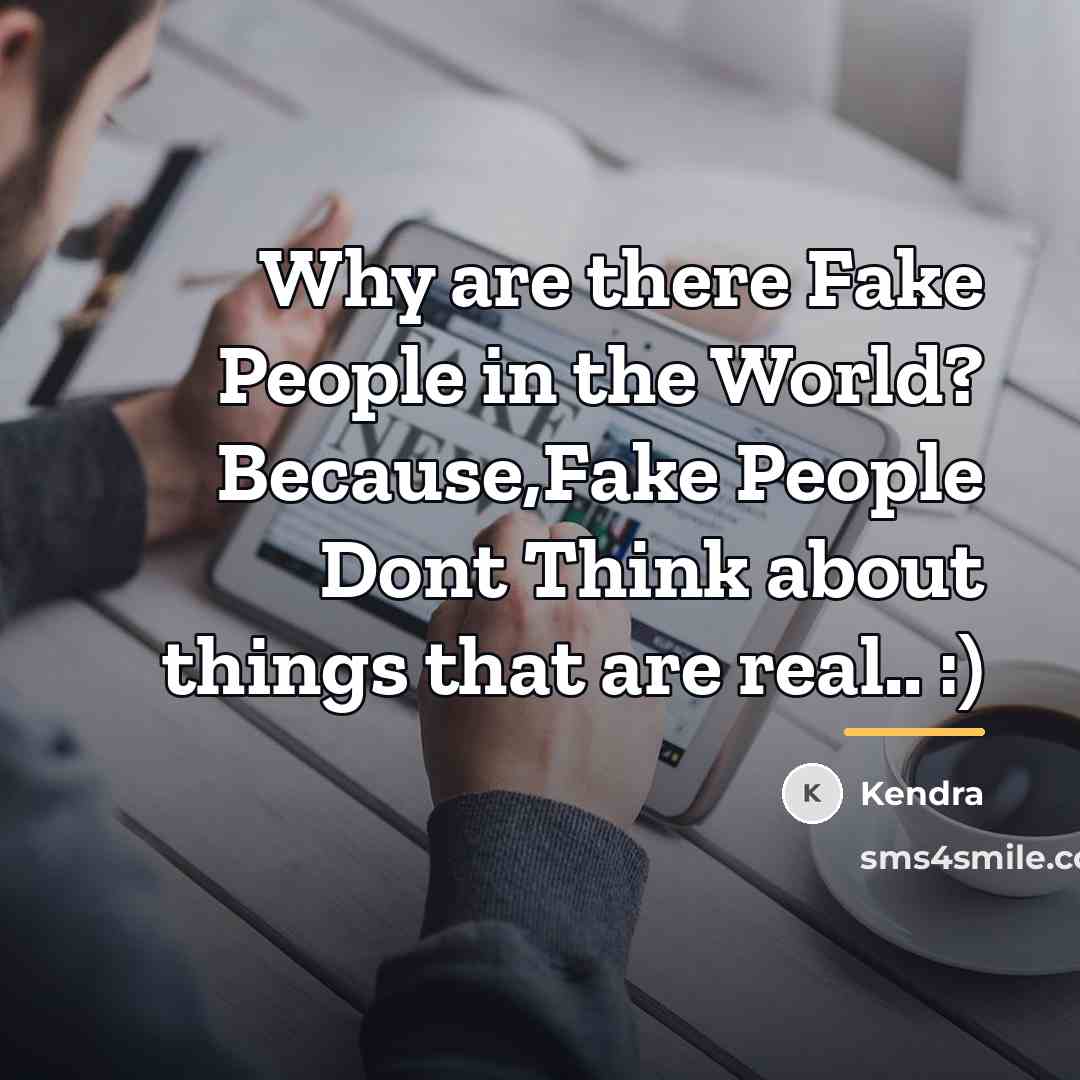 “Why are there Fake People in the World? Because,Fake People…” quote by Kendra