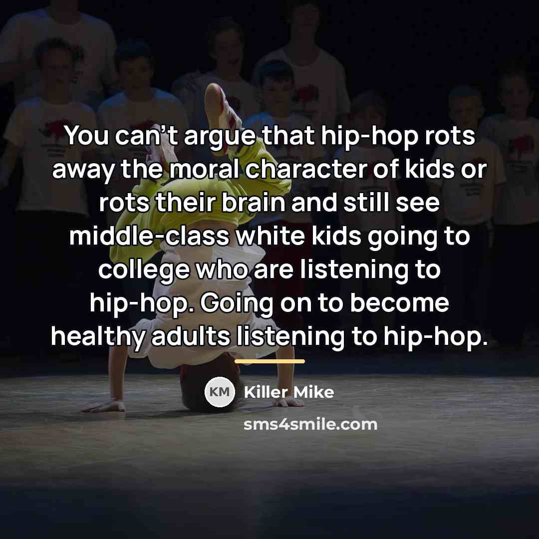 “You can't argue that hip-hop rots away the moral character…” quote by Killer Mike
