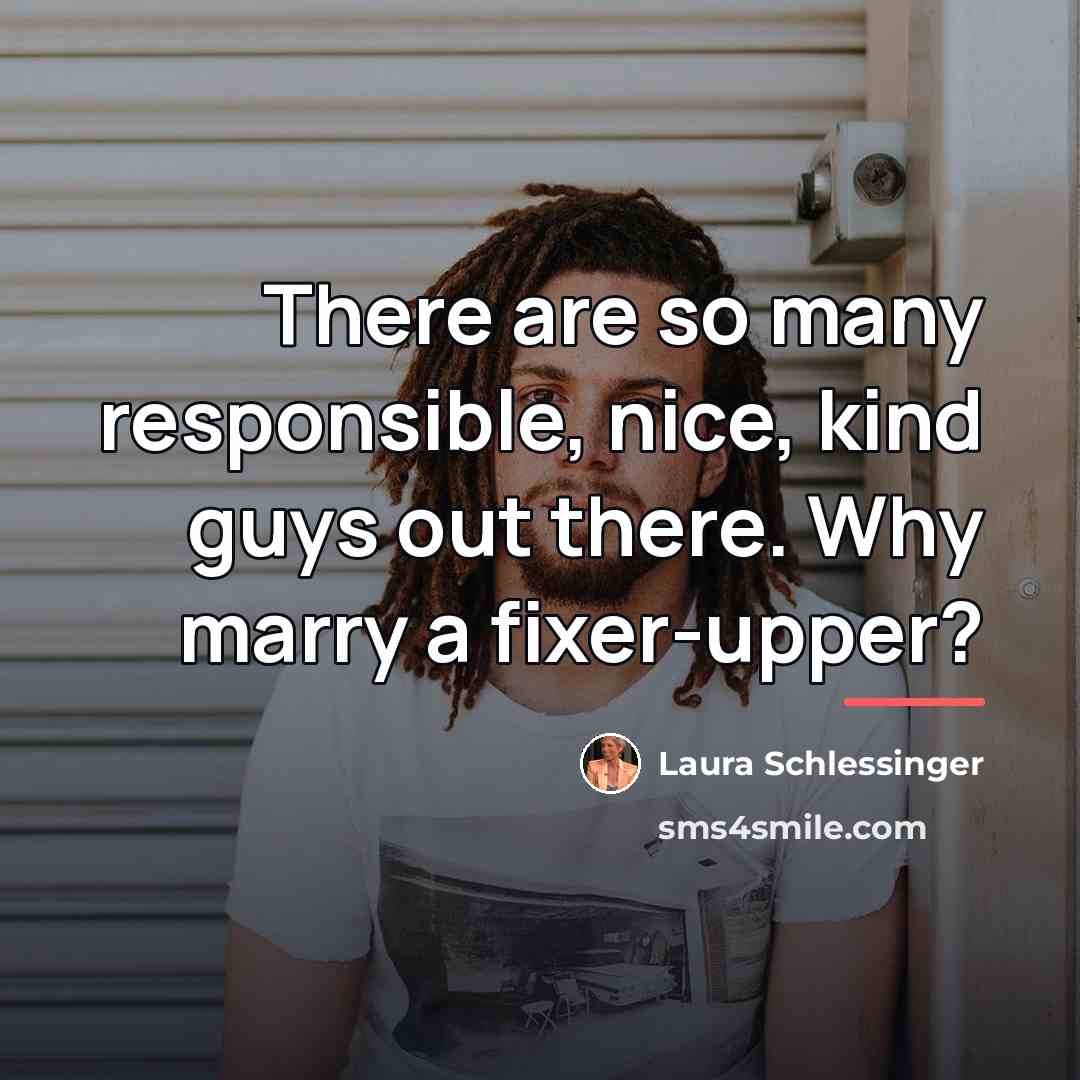 “There are so many responsible, nice, kind guys out there.…” quote by Laura Schlessinger