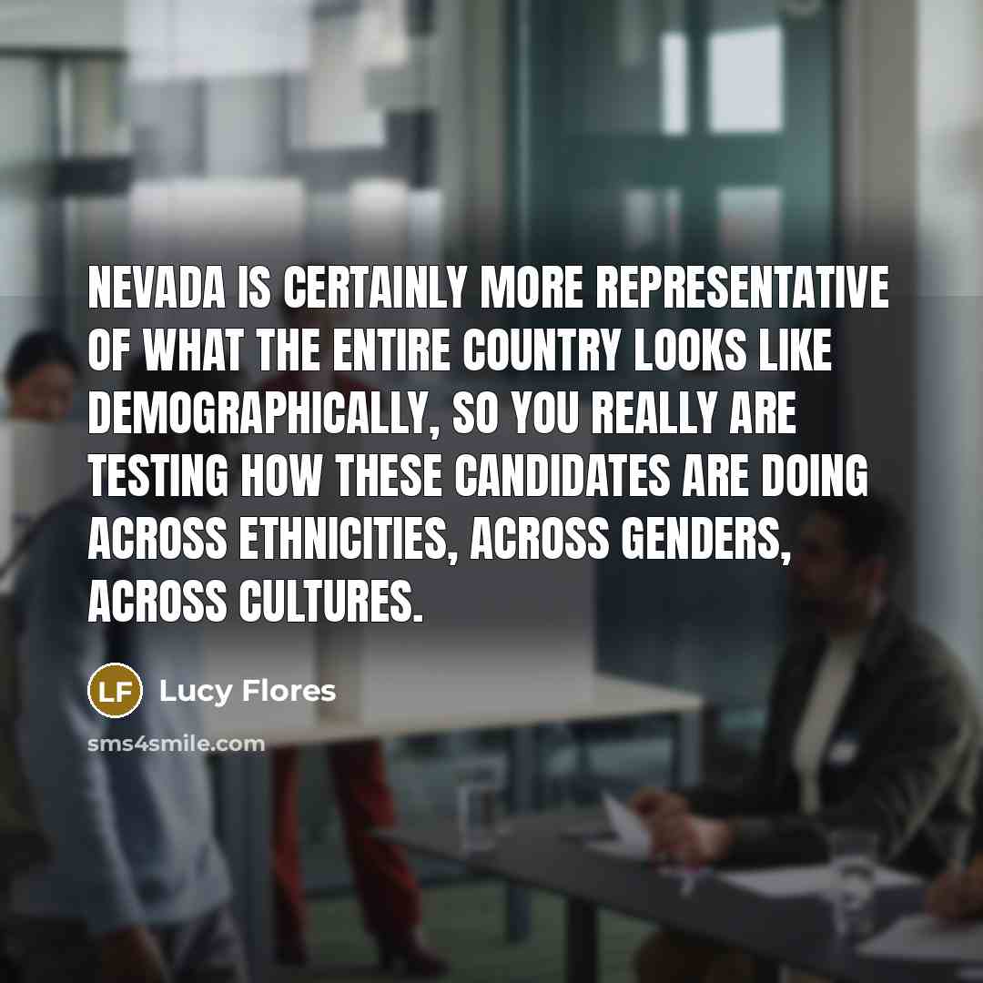 “Nevada is certainly more representative of what the entire country…” quote by Lucy Flores