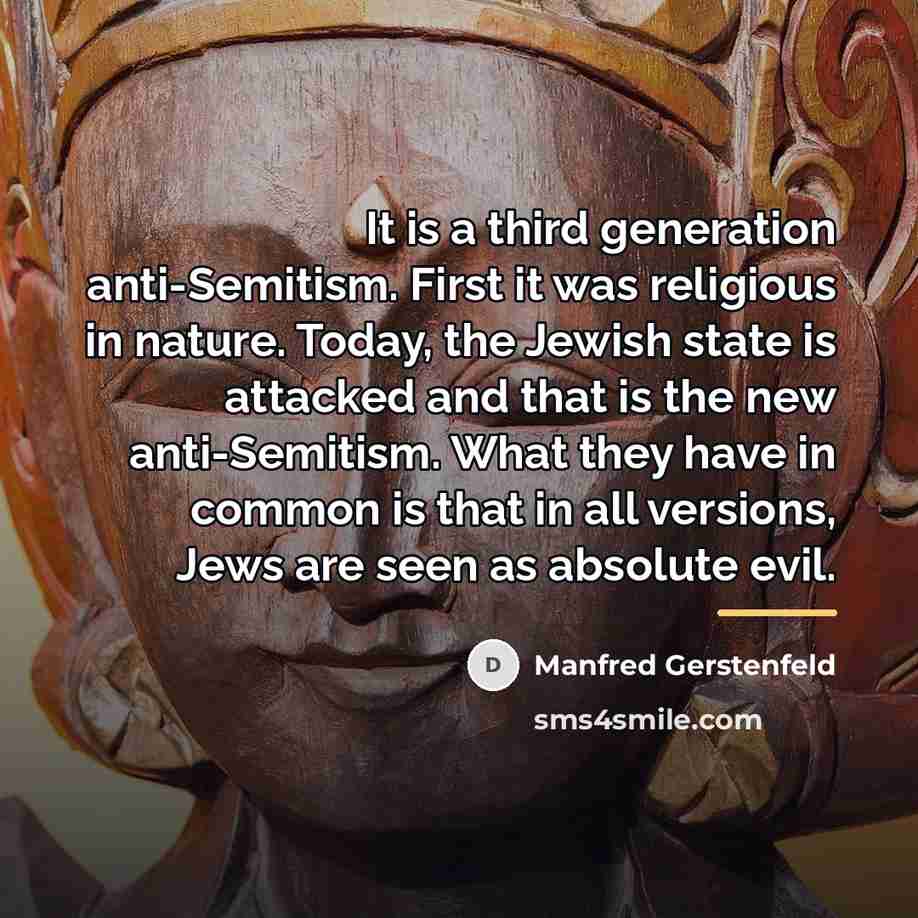 “It is a third generation anti-Semitism. First it was religious…” quote by Manfred Gerstenfeld