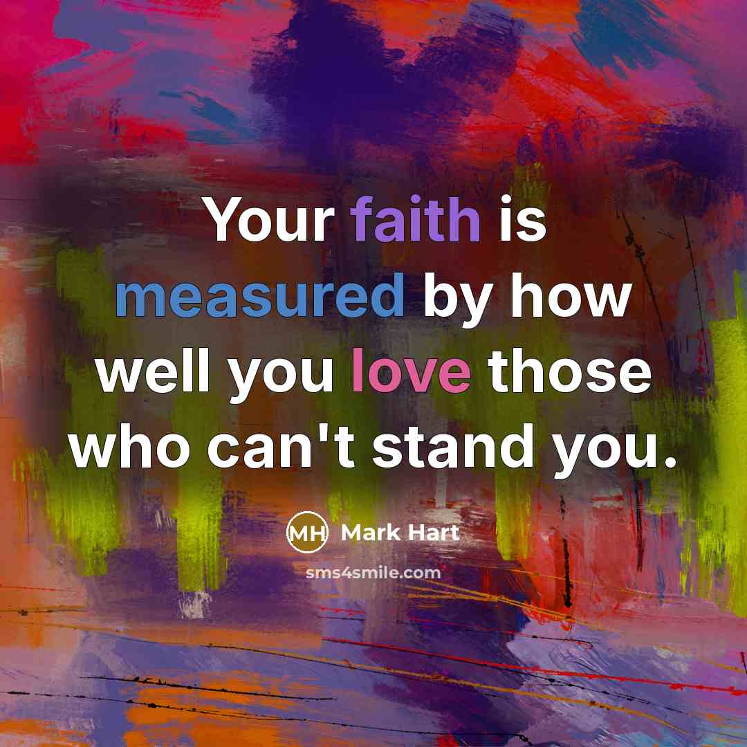 “Your faith is measured by how well you love those…” quote by Mark Hart