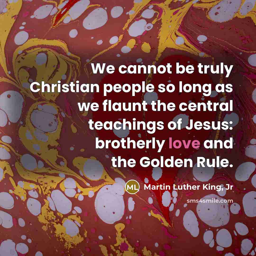 “We cannot be truly Christian people so long as we…” quote by Martin Luther King, Jr