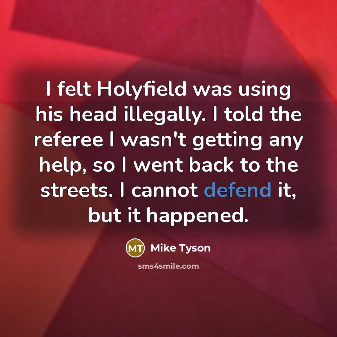 “I felt Holyfield was using his head illegally. I told…” quote by Mike Tyson