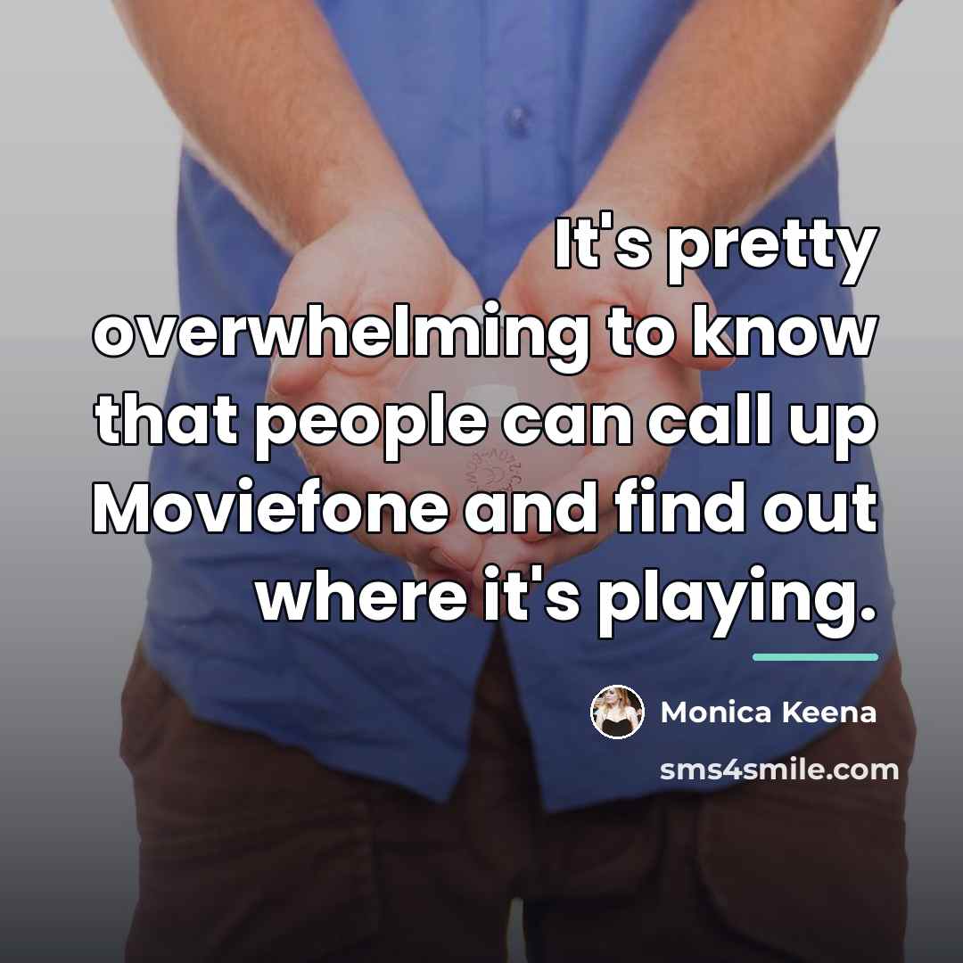 “It's pretty overwhelming to know that people can call up…” quote by Monica Keena