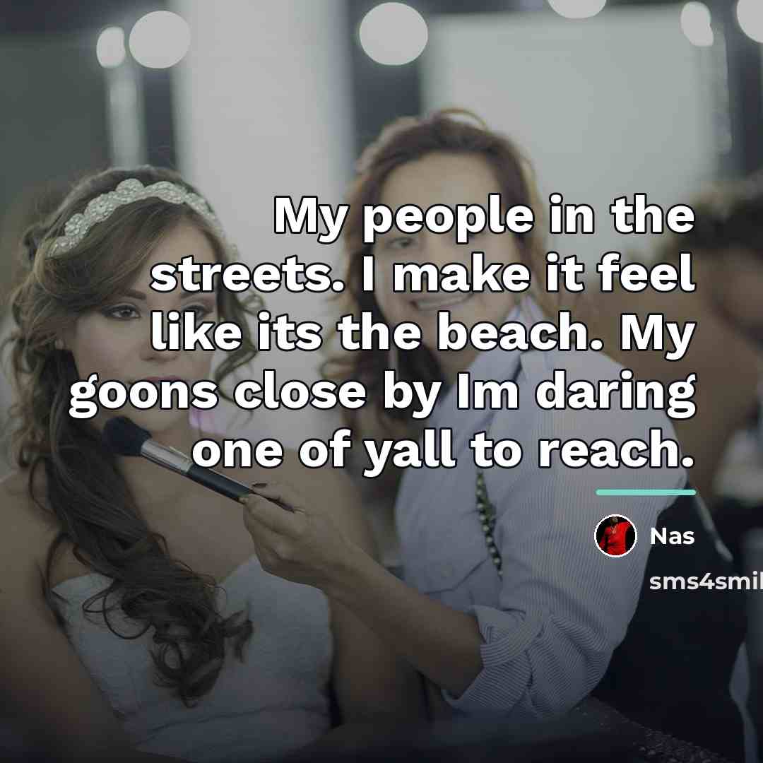 “My people in the streets. I make it feel like…” quote by Nas