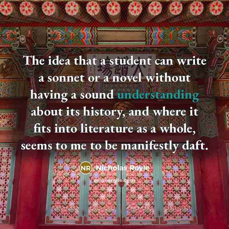 “The idea that a student can write a sonnet or…” quote by Nicholas Royle