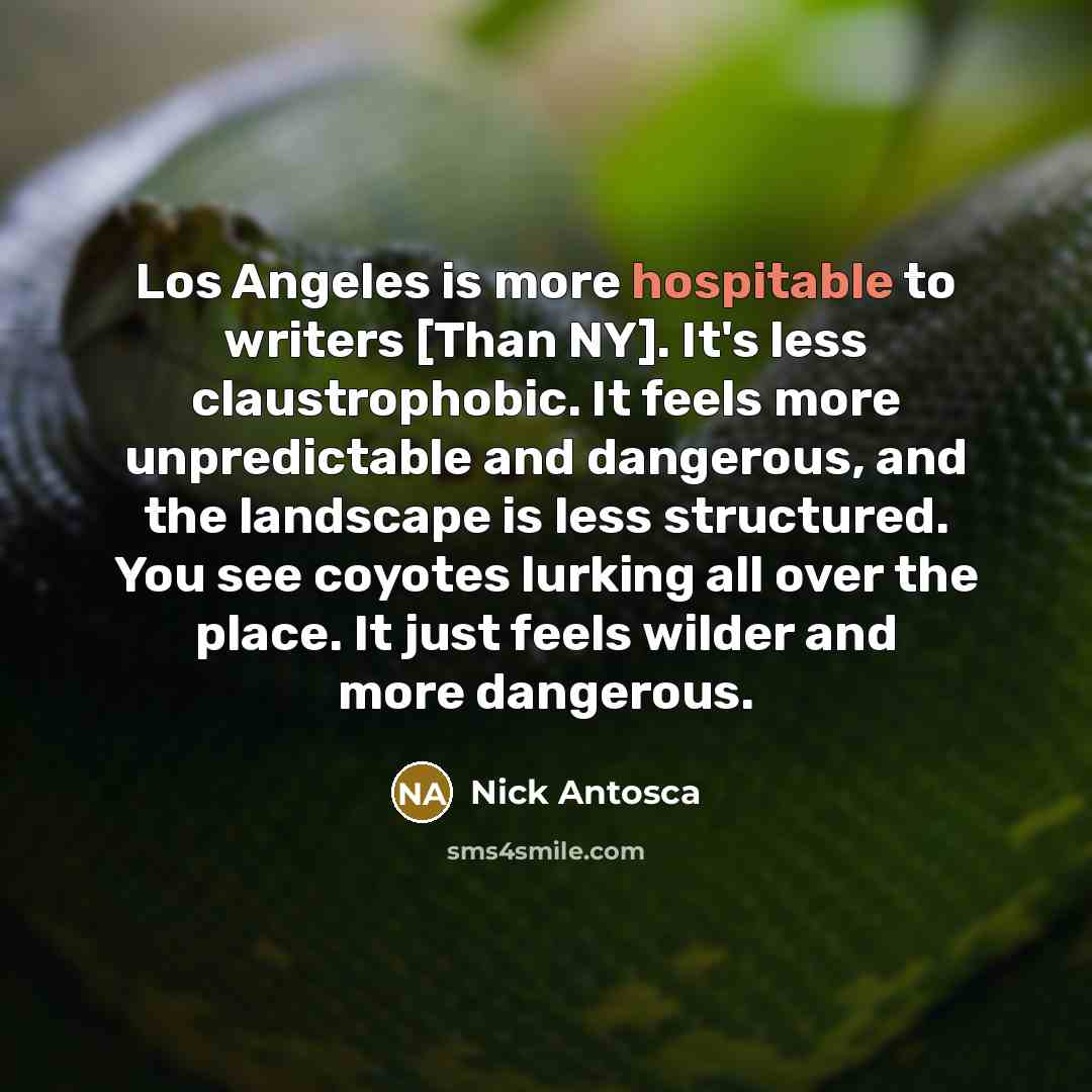 “Los Angeles is more hospitable to writers [Than NY]. It's…” quote by Nick Antosca