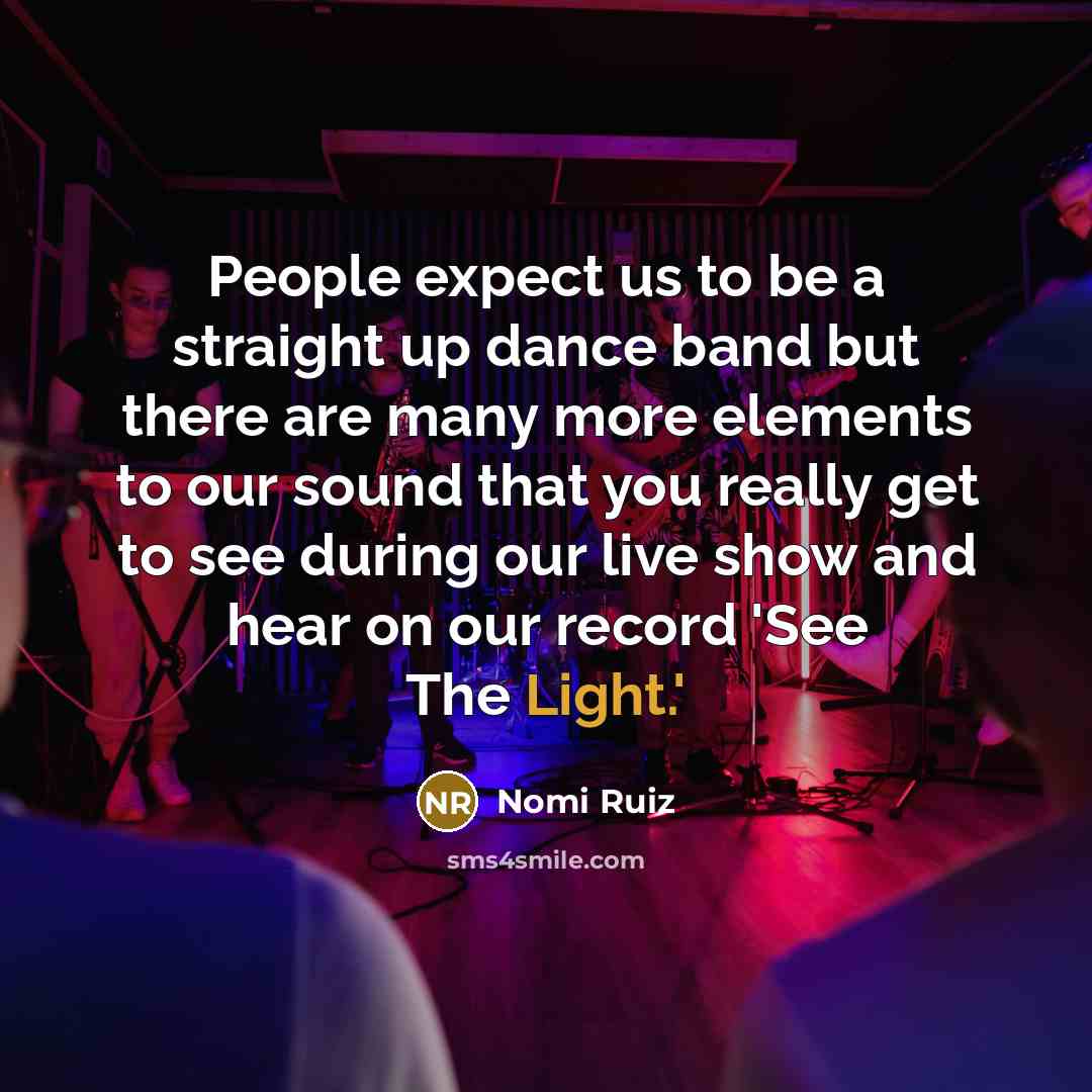 “People expect us to be a straight up dance band…” quote by Nomi Ruiz