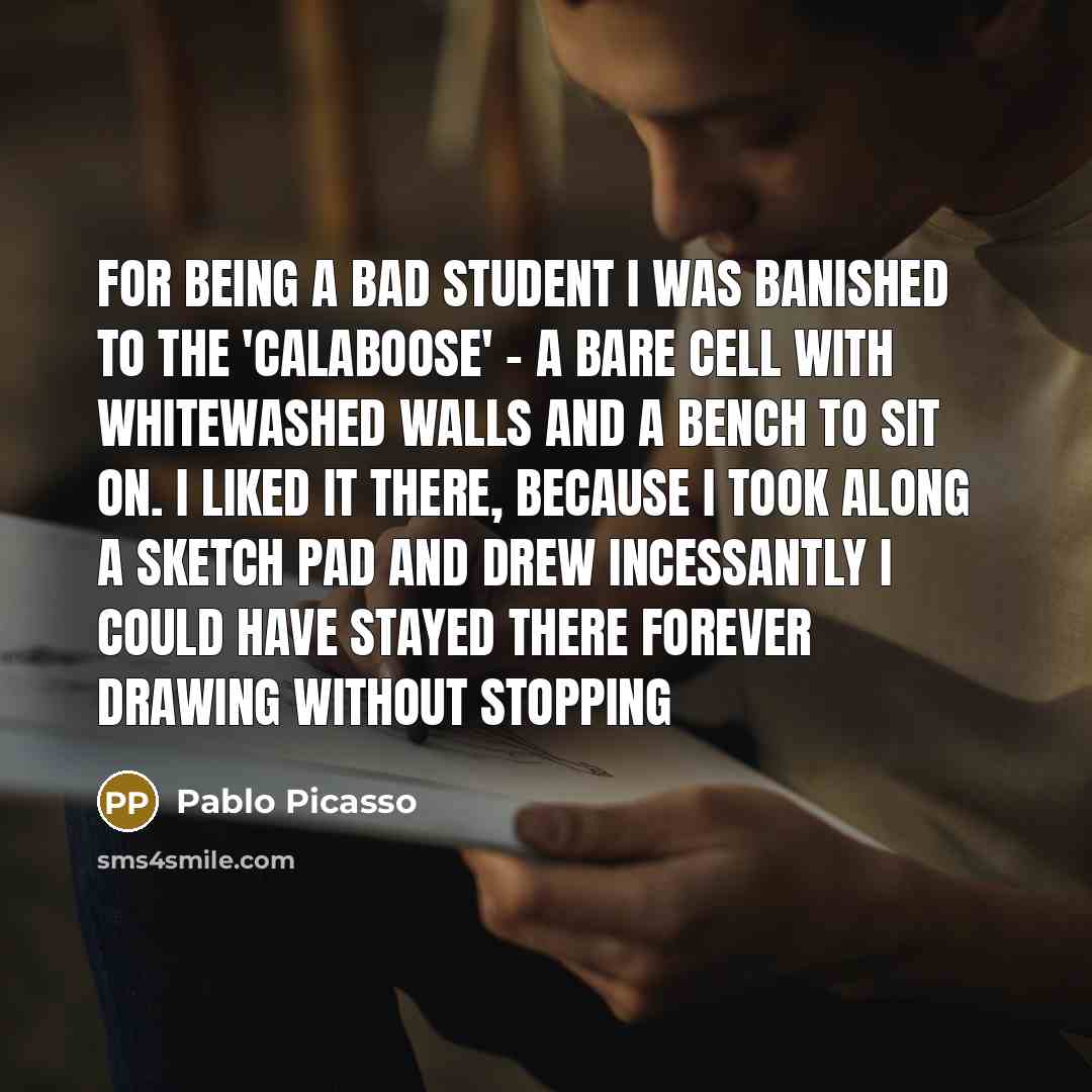 “For being a bad student I was banished to the…” quote by Pablo Picasso