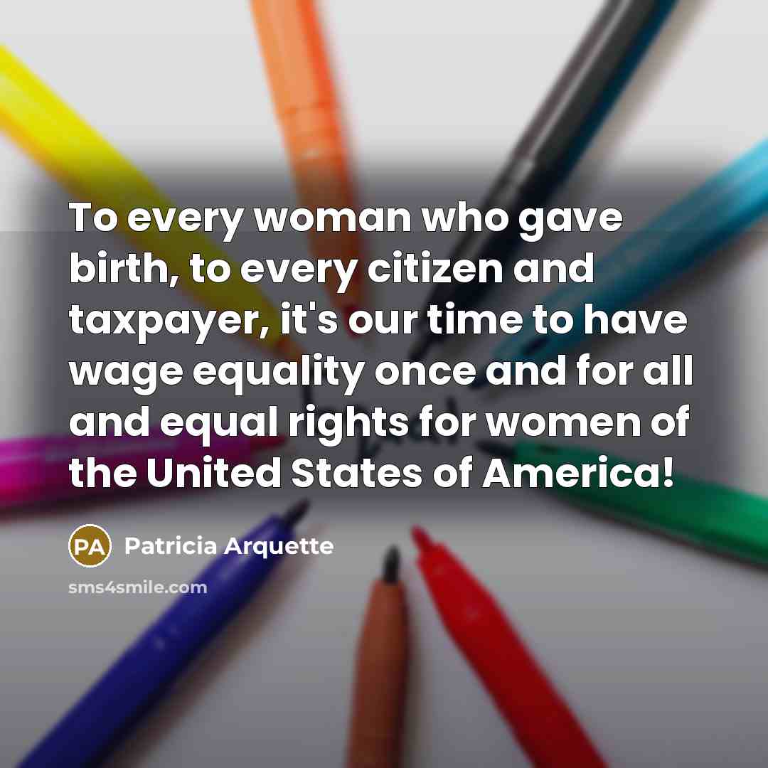 “To every woman who gave birth, to every citizen and…” quote by Patricia Arquette