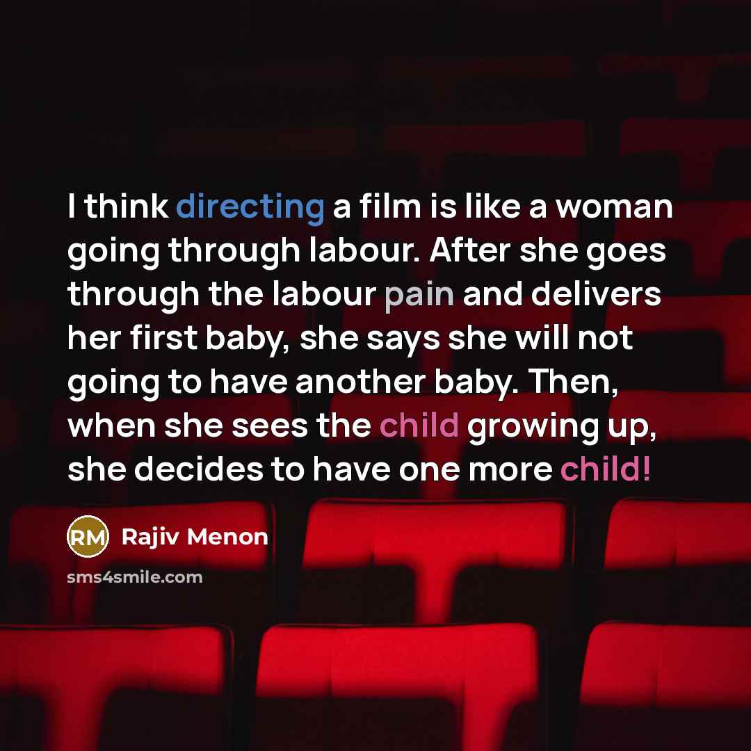 “I think directing a film is like a woman going…” quote by Rajiv Menon