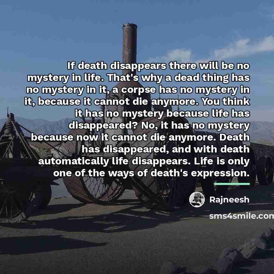 “If death disappears there will be no mystery in life.…” quote by Rajneesh