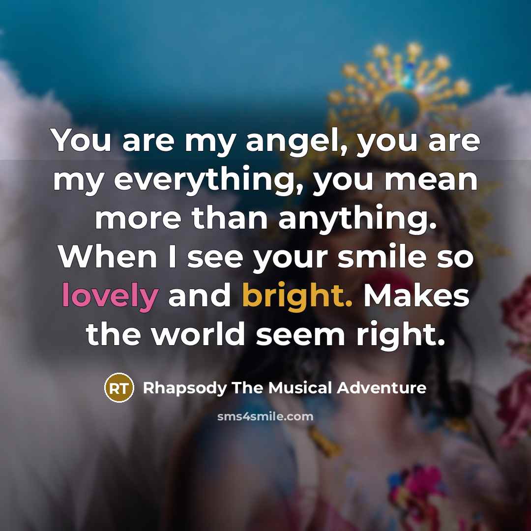 “You are my angel, you are my everything, you mean…” quote by Rhapsody The Musical Adventure