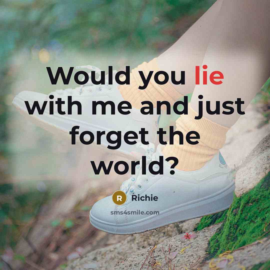 “Would you lie with me and just forget the world?…” quote by Richie
