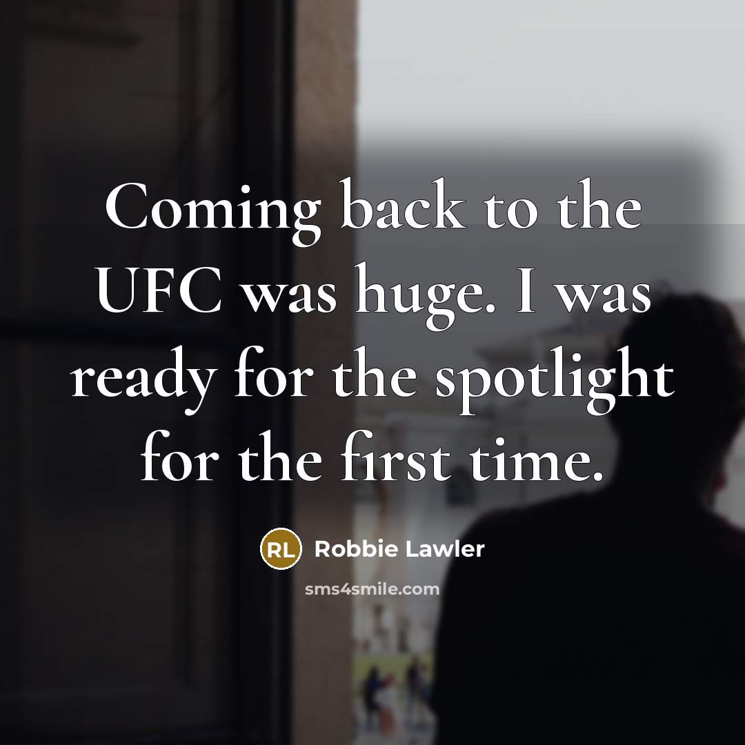 “Coming back to the UFC was huge. I was ready…” quote by Robbie Lawler