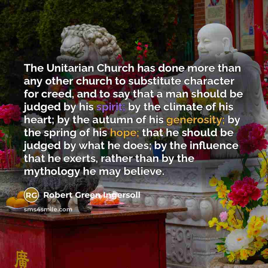 “The Unitarian Church has done more than any other church…” quote by Robert Green Ingersoll