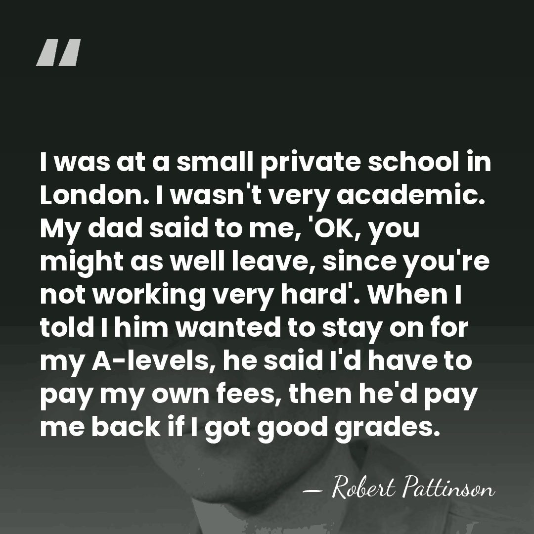 I was at a small private school in London. I wasn't very&hellip; - Robert Pattinson