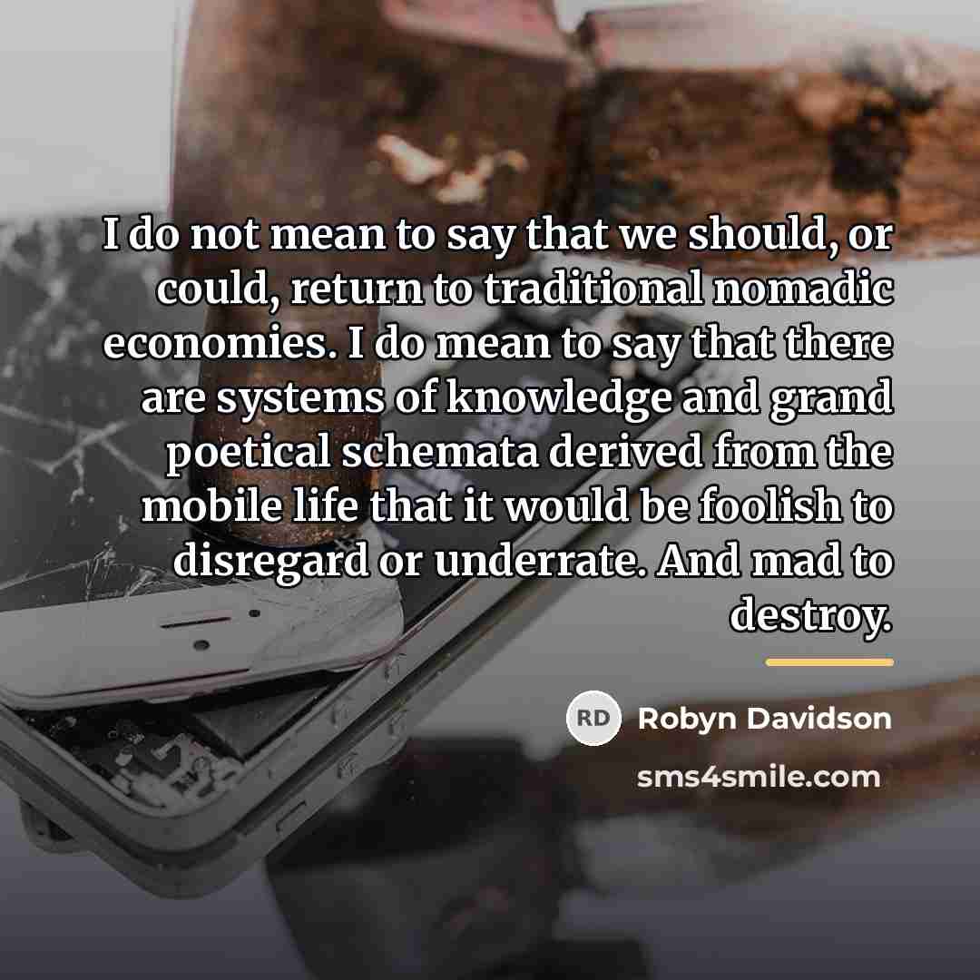 “I do not mean to say that we should, or…” quote by Robyn Davidson