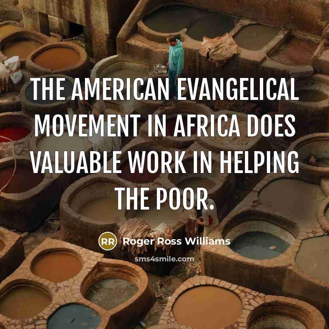 “The American evangelical movement in Africa does valuable work in…” quote by Roger Ross Williams