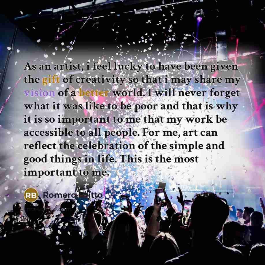“As an artist, i feel lucky to have been given…” quote by Romero Britto