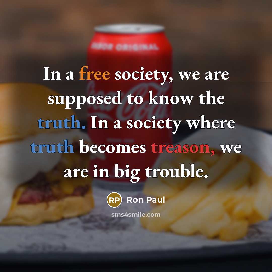 “In a free society, we are supposed to know the…” quote by Ron Paul