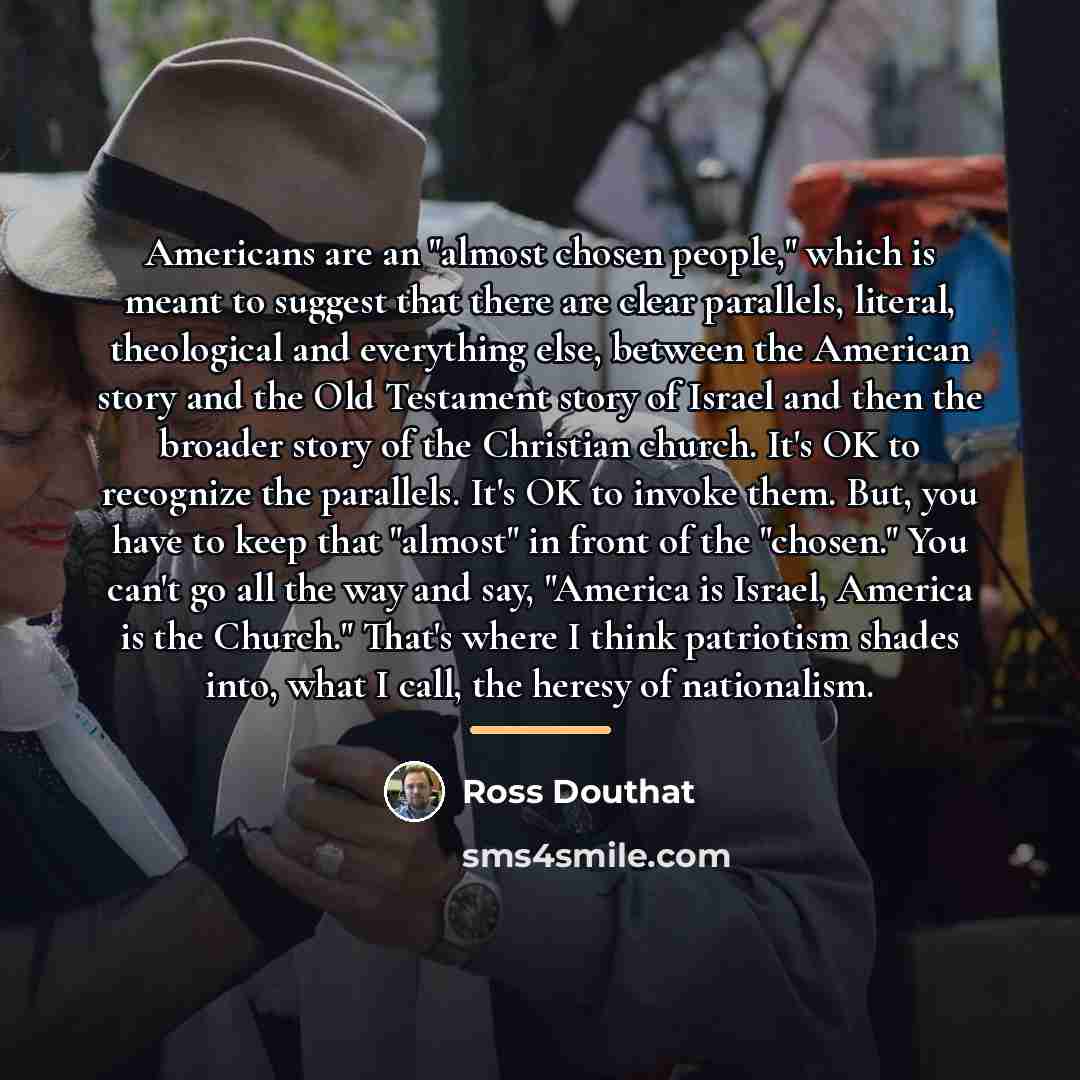 “Americans are an "almost chosen people," which is meant to…” quote by Ross Douthat