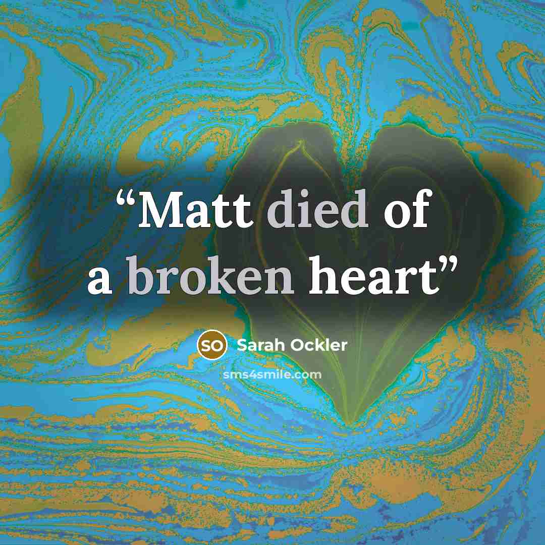 “Matt died of a broken heart” quote by Sarah Ockler