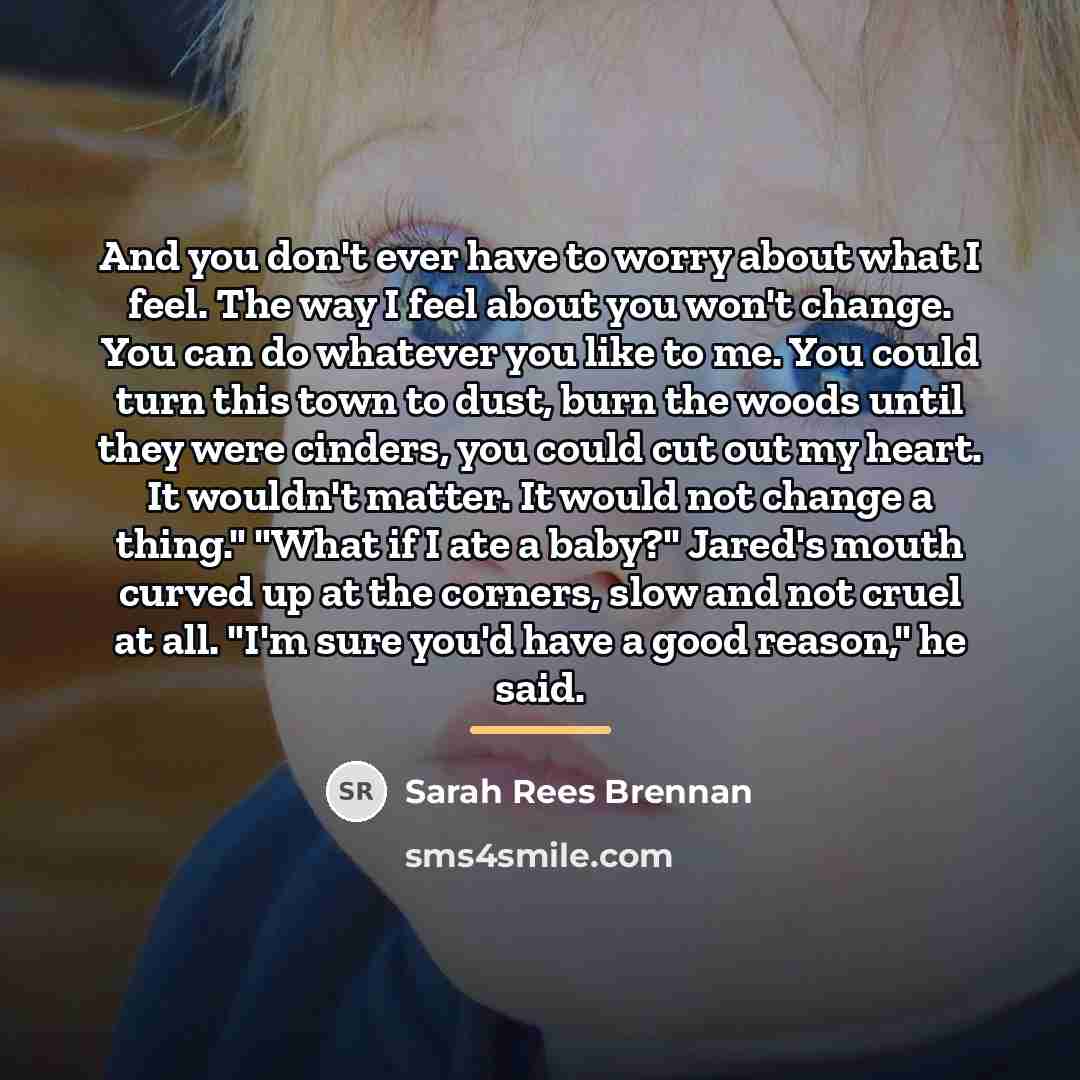 “And you don't ever have to worry about what I…” quote by Sarah Rees Brennan