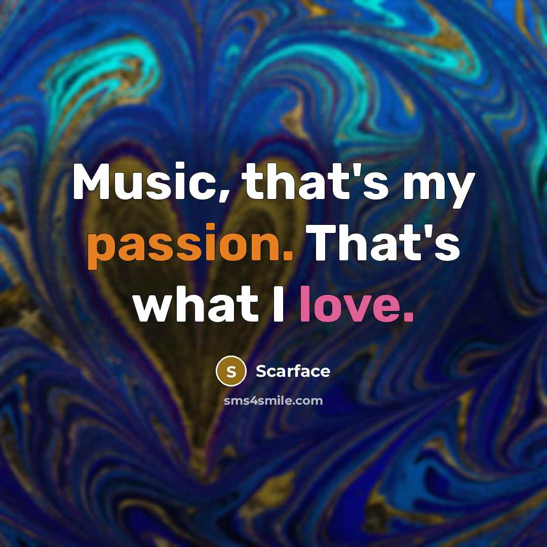 “Music, that's my passion. That's what I love.…” quote by Scarface
