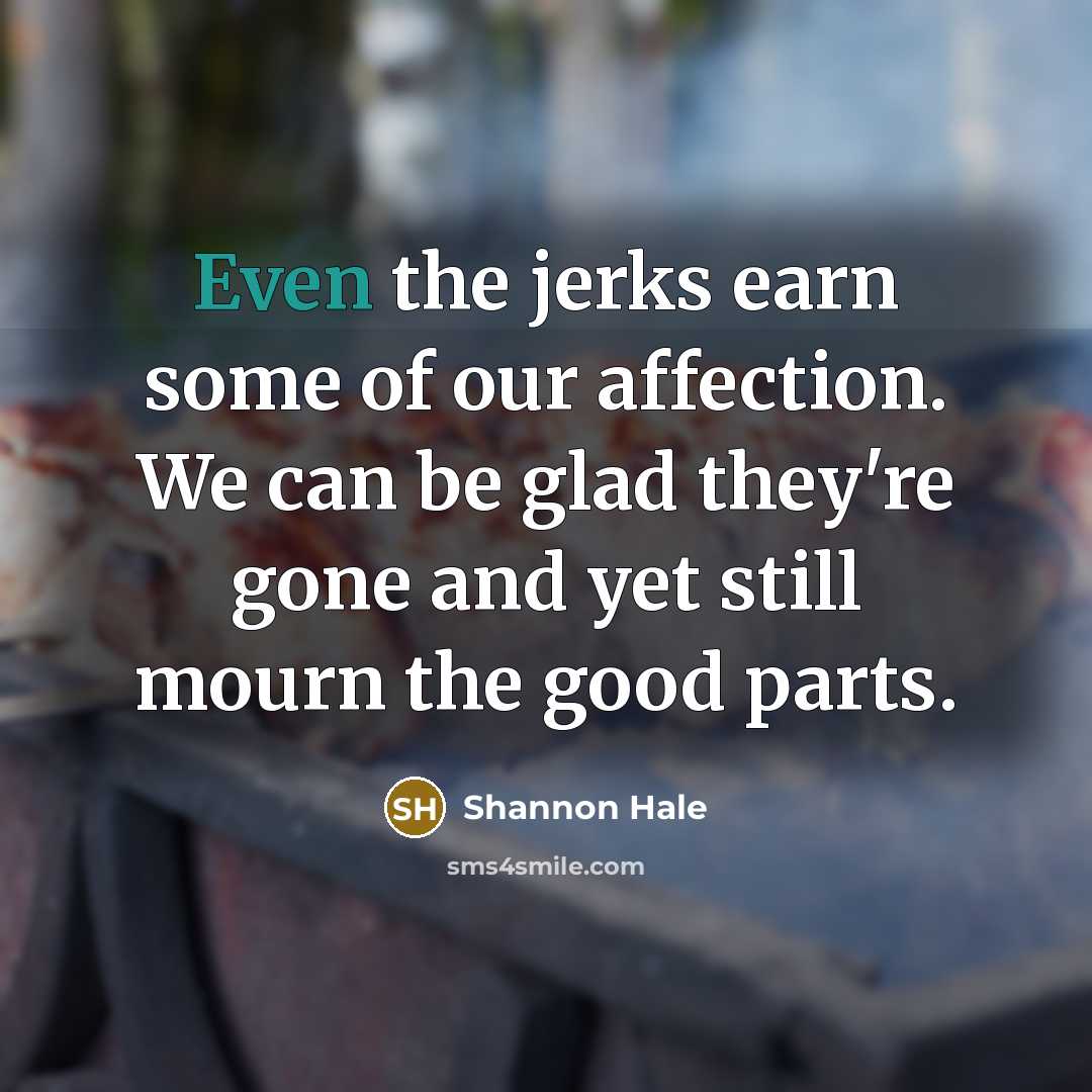 “Even the jerks earn some of our affection. We can…” quote by Shannon Hale