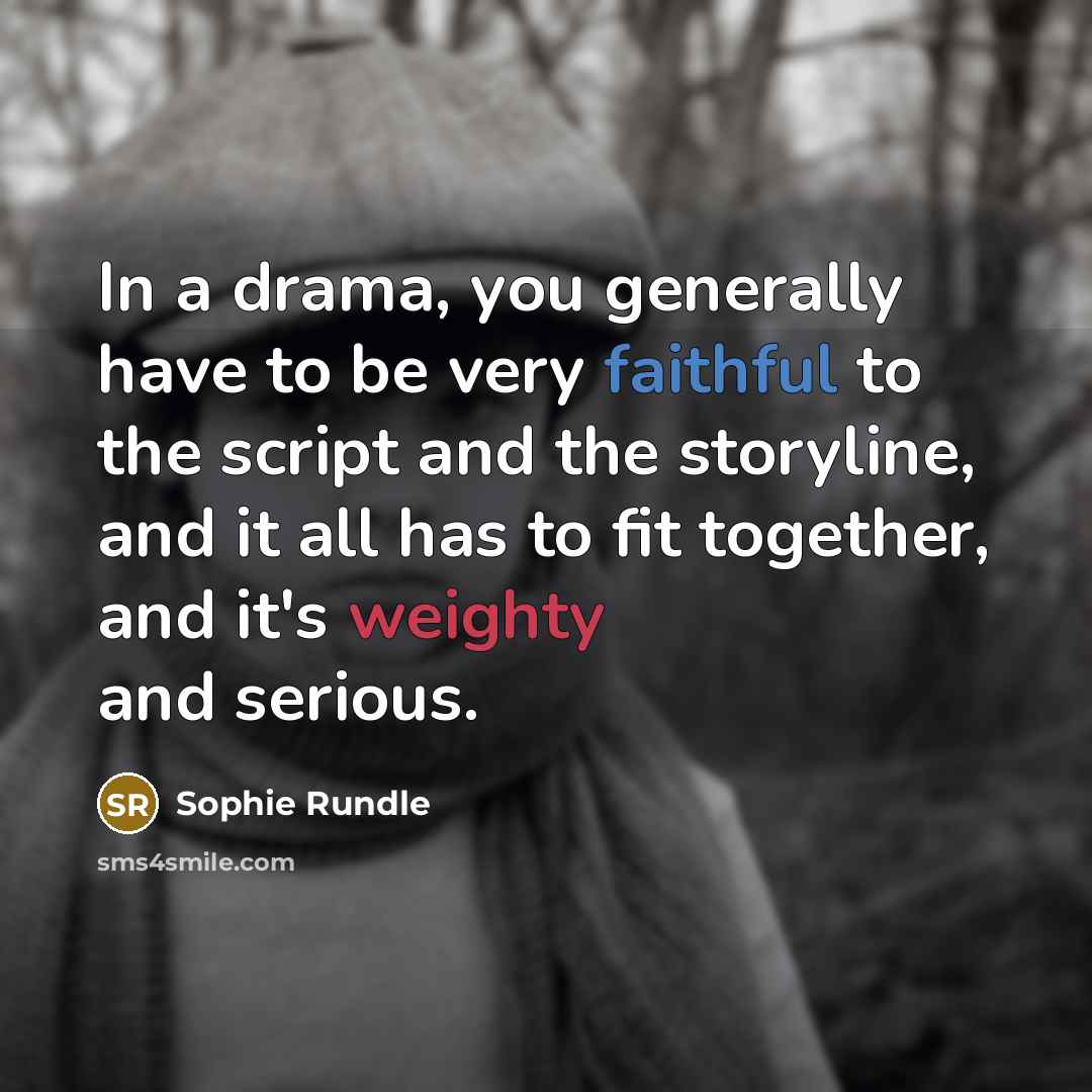 “In a drama, you generally have to be very faithful…” quote by Sophie Rundle