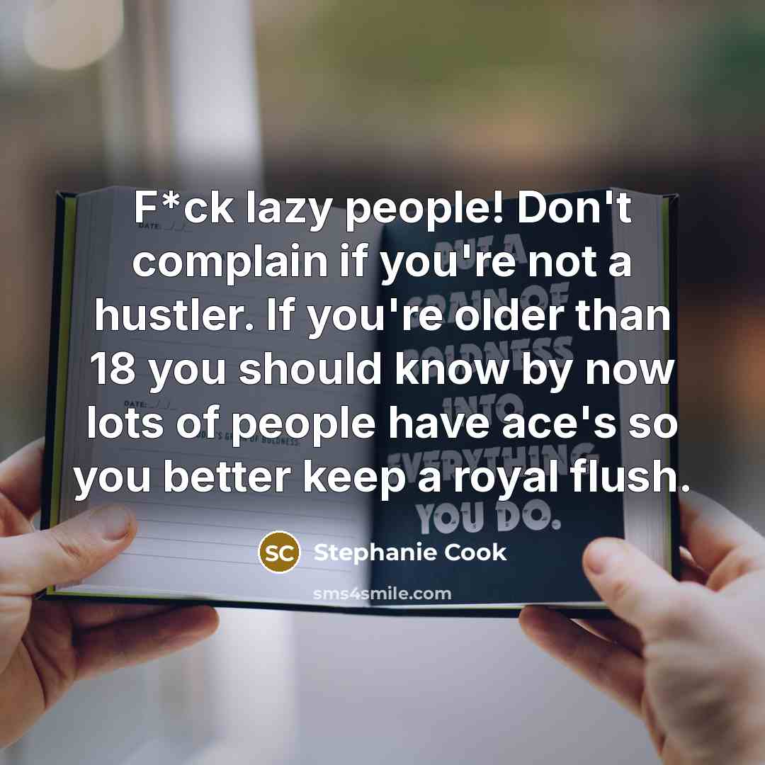 “F*ck lazy people! Don't complain if you're not a hustler.…” quote by Stephanie Cook