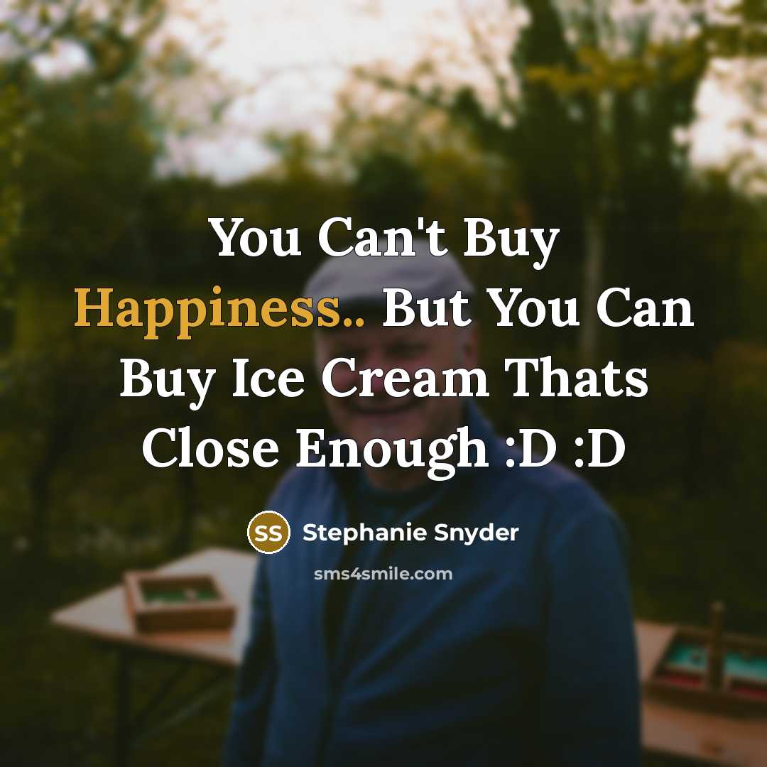 “You Can't Buy Happiness.. But You Can Buy Ice Cream…” quote by Stephanie Snyder