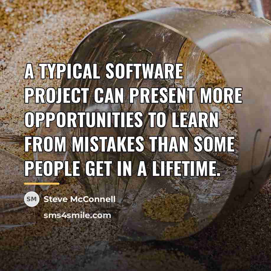 “A typical software project can present more opportunities to learn…” quote by Steve McConnell
